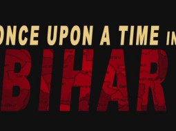 Theatrical Trailer (Once Upon A Time In Bihar)