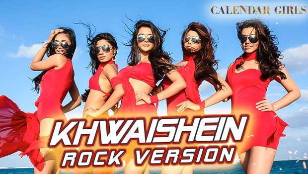 Khwaishein – Rock Version (Calendar Girls)
