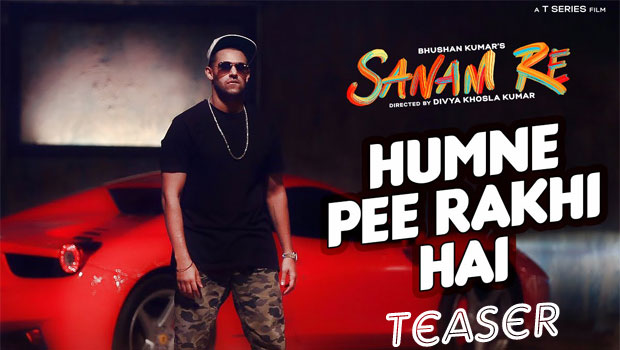 Hum Ne Pee Rakhi Hain Teaser (Sanam Re) Hum Ne Pee Rakhi Hain Teaser (Sanam Re)