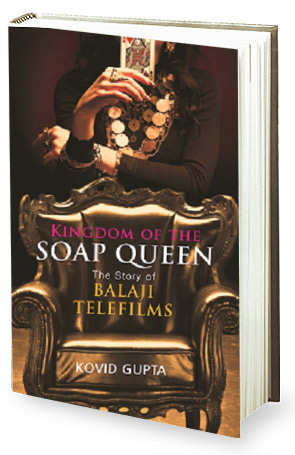 Book review – Kingdom of the Soap Queen – The Story of Balaji Telefilms
