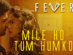 Mile Ho Tum Humko (Fever)