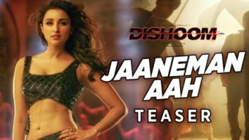 Jaaneman Aah – Teaser (Dishoom)