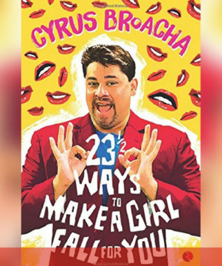Book Review: Cyrus Broacha’s 23 1/2 Ways To Make A Girl Fall For You