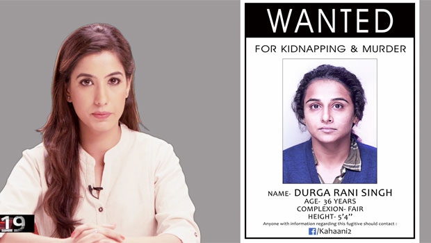 Vidya Balan aka Durga Rani Singh Wanted For Murder & Kidnapping In Kahaani 2 Vidya Balan aka Durga Rani Singh Wanted For Murder & Kidnapping In Kahaani 2