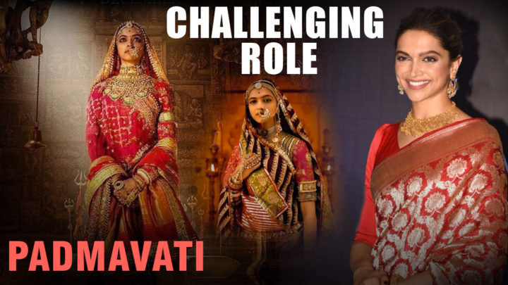 Deepika Padukone Talks About Her Extremely Challenging Role In Padmavati