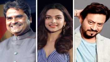 Vishal Bhardwaj to direct Deepika Padukone, Irrfan Khan’s next