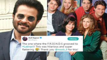 Anil Kapoor is ‘FLATTERED’ after watching FRIENDS mashup on ‘My Name Is Lakhan’