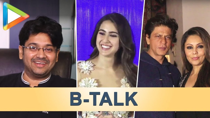B-Talk featuring Shah Rukh Khan-Gauri | Milap Zaveri on Sex comedies | Sara Ali Khan