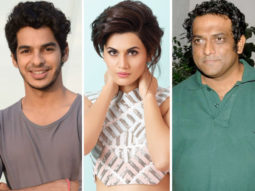 Ishaan Khatter and Taapsee Pannu no longer a part of Anurag Basu’s next