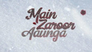 Check Out The Motion Poster Of The Movie Main Zaroor Aaunga