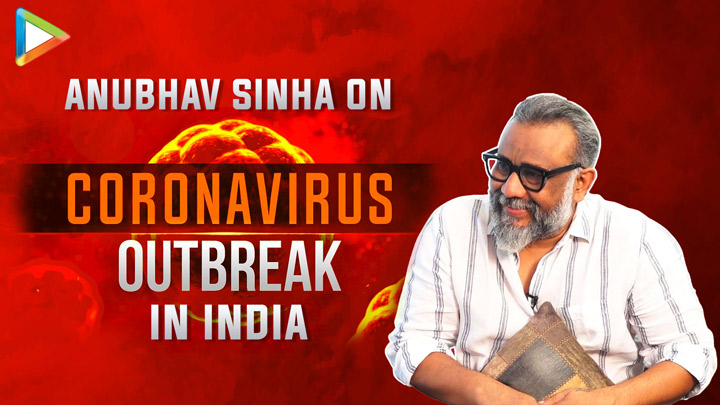 Anubhav Sinha on Corona Virus in India: “If it BREAKS OUT like it did in Italy & China, we’ll be…”