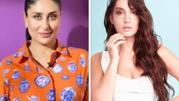 EXCLUSIVE: Kareena Kapoor Khan showers Nora Fatehi with praises – “She spoke about breaking stereotypes and I was so taken in by her”