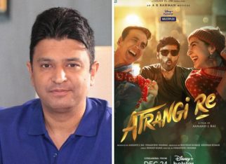 EXCLUSIVE: Bhushan Kumar reveals the journey behind releasing Atrangi Re on OTT