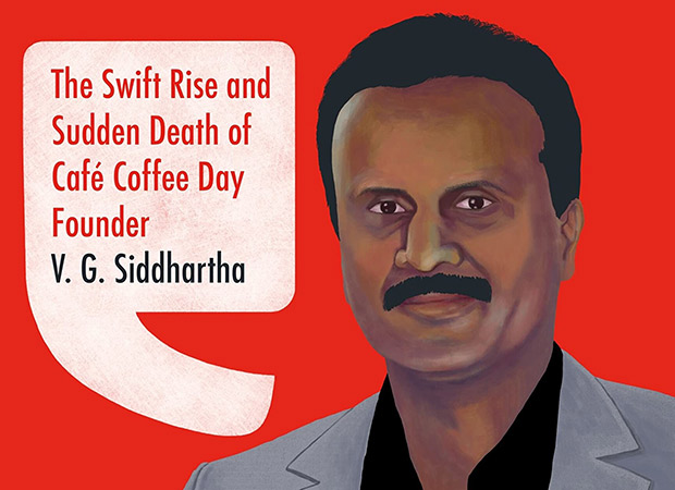 T-Series & Almighty Motion Picture come together for the adaptation of the book on Cafe Coffee Day founder V.G Siddhartha