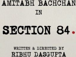 Amitabh Bachchan leads the cast of courtroom drama ‘Section 84’