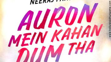First Look Of The Movie Auron Mein Kahan Dum Tha!