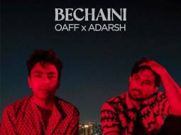 Adarsh Gourav and musician Oaff collaborate on the song ‘Bechaini’, track to be an ode to teenage years and feeling of first love