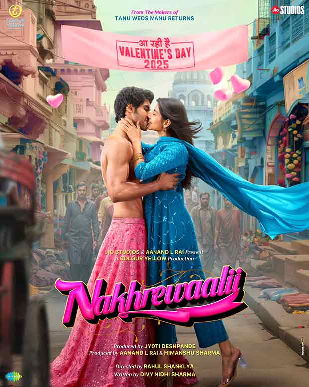Aanand L Rai's Nakhrewaalii gets a Valentine's Day 2025 release date