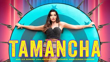 Nora Fatehi sizzles in ‘Tamancha’; A.R. Rahman and Sunidhi Chauhan drop explosive track from Ufff Yeh Siyapaa