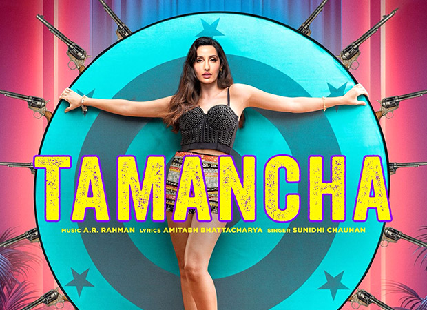 Nora Fatehi sizzles in 'Tamancha'; A.R. Rahman and Sunidhi Chauhan drop explosive track from Ufff Yeh Siyapaa