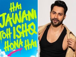 Hai Jawani Toh Ishq Hona Hai: Tips Films re-enters distribution with Varun Dhawan starrer
