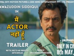 Main Actor Nahin Hoon trailer released: Nawazuddin Siddiqui says, “Our film breaks barriers between people and asks all to embrace the ‘other’”