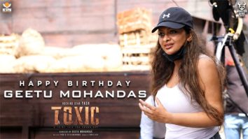 Team Toxic celebrates director Geetu Mohandas’ birthday with special BTS footage, watch