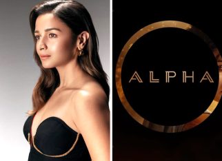 EXCLUSIVE: Alpha won’t have India-Pak spy friendship angle; Alia Bhatt’s assassin origin story to break the usual spy-film tropes of joint missions by two countries!